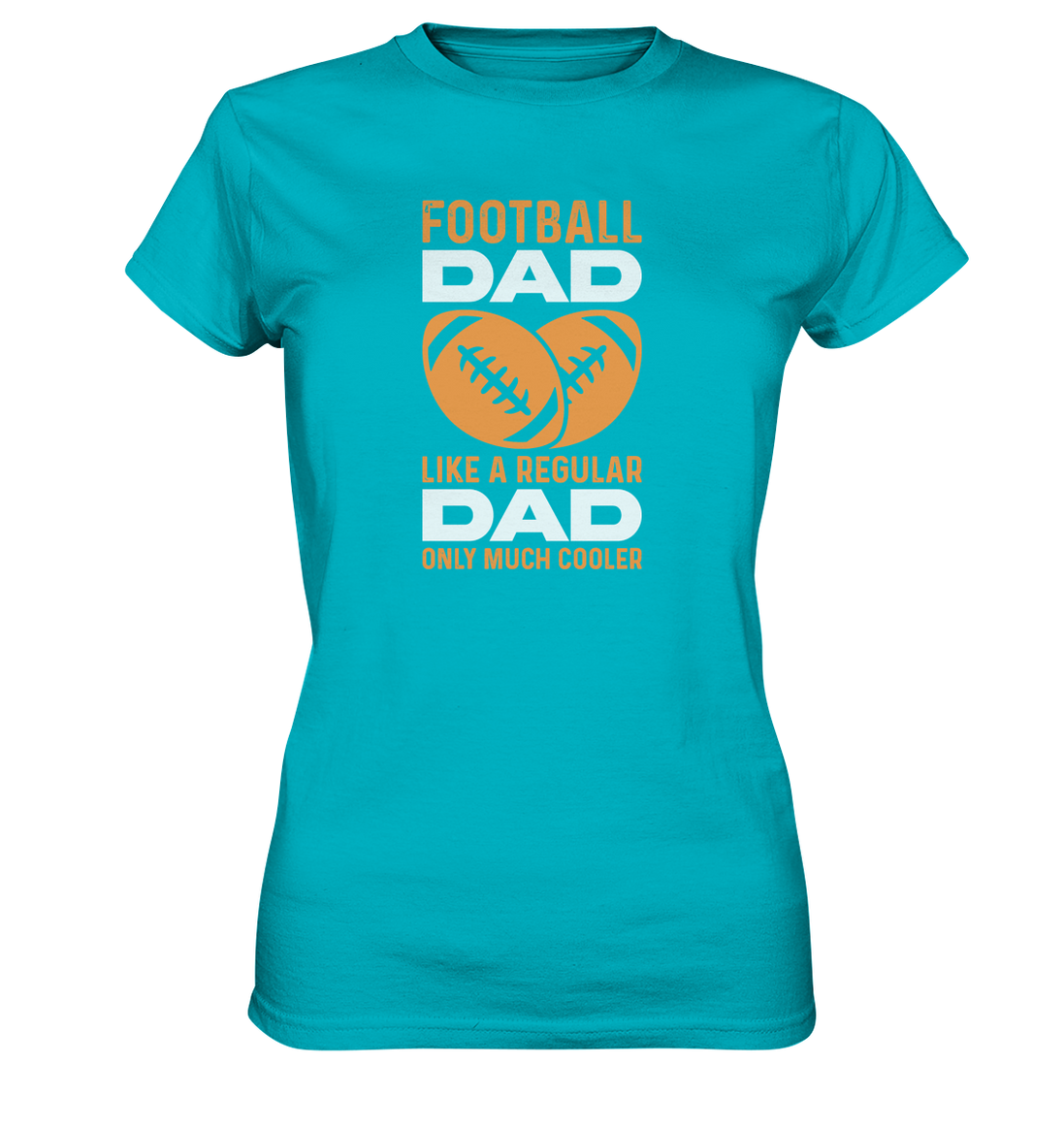 Football Dad Much Cooler - Ladies Premium Shirt