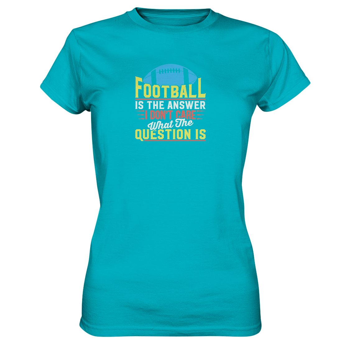 Football is the Answer - Ladies Premium Shirt