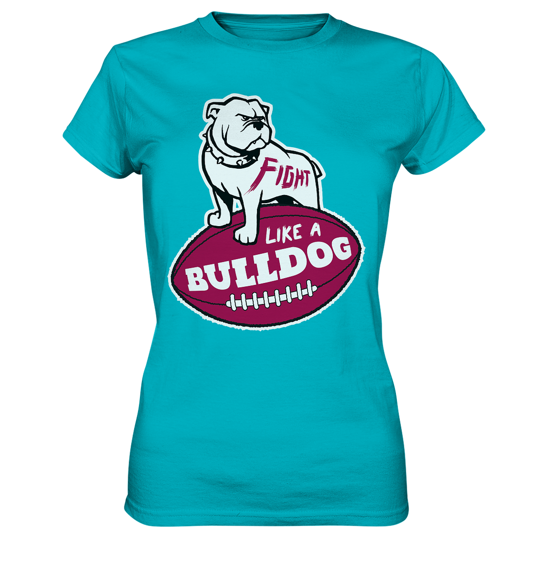 Fight like a Bulldog - Ladies Premium Shirt