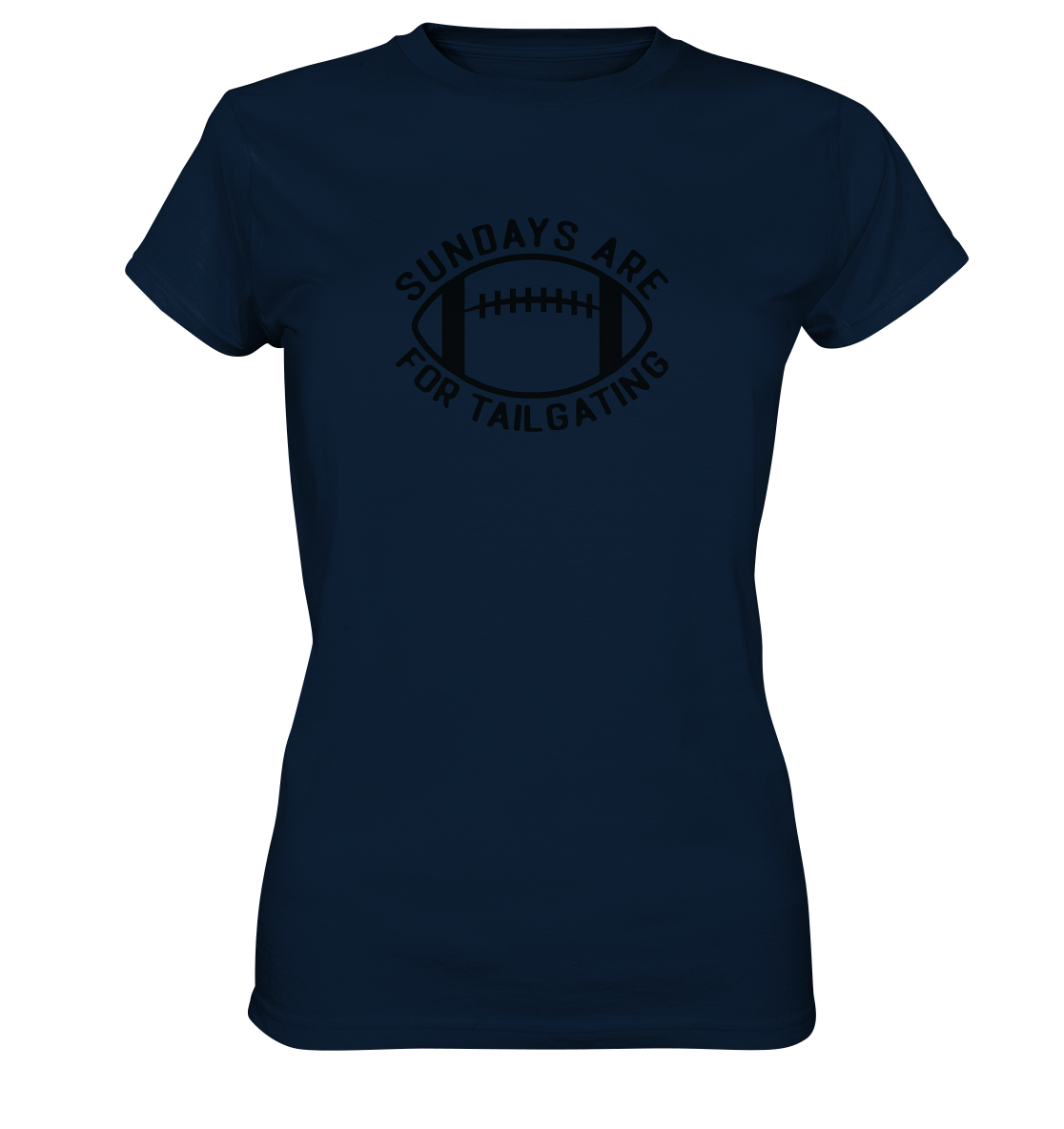 Sundays are for Tailgating  II - Ladies Premium Shirt