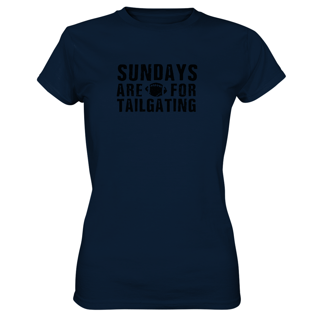 Sundays are for Tailgating  - Ladies Premium Shirt