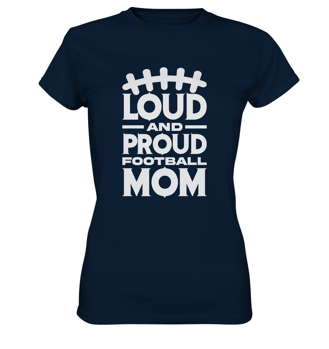 Loud and Proud Mom - Ladies Premium Shirt