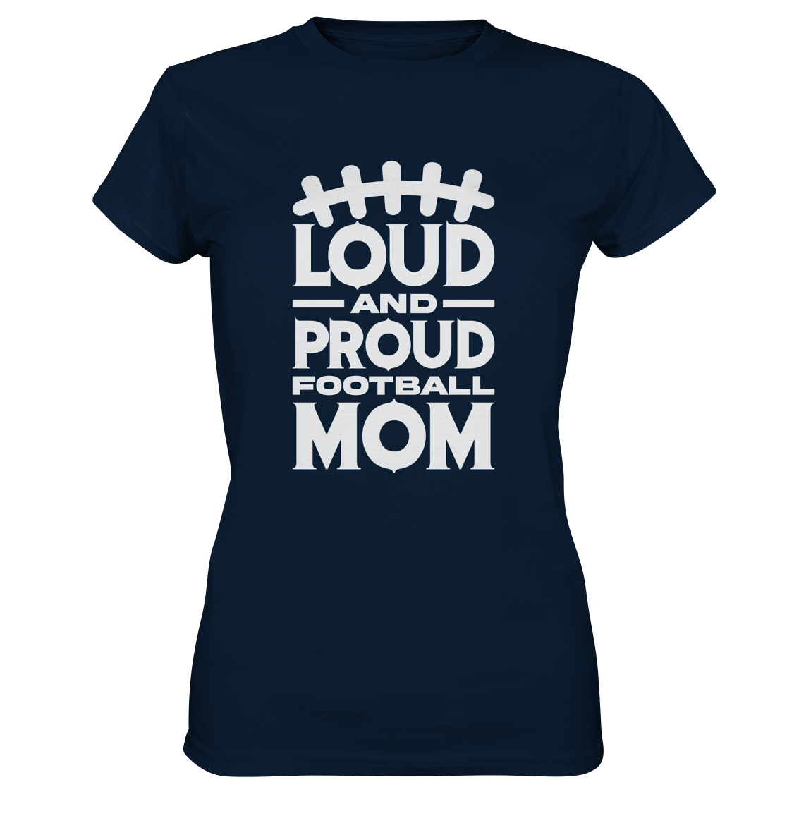 Loud and Proud Mom - Ladies Premium Shirt