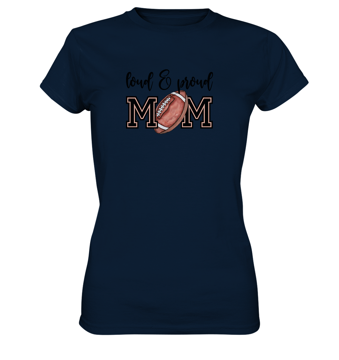 Loud &amp; Proud Mom - Ladies Premium Shirt