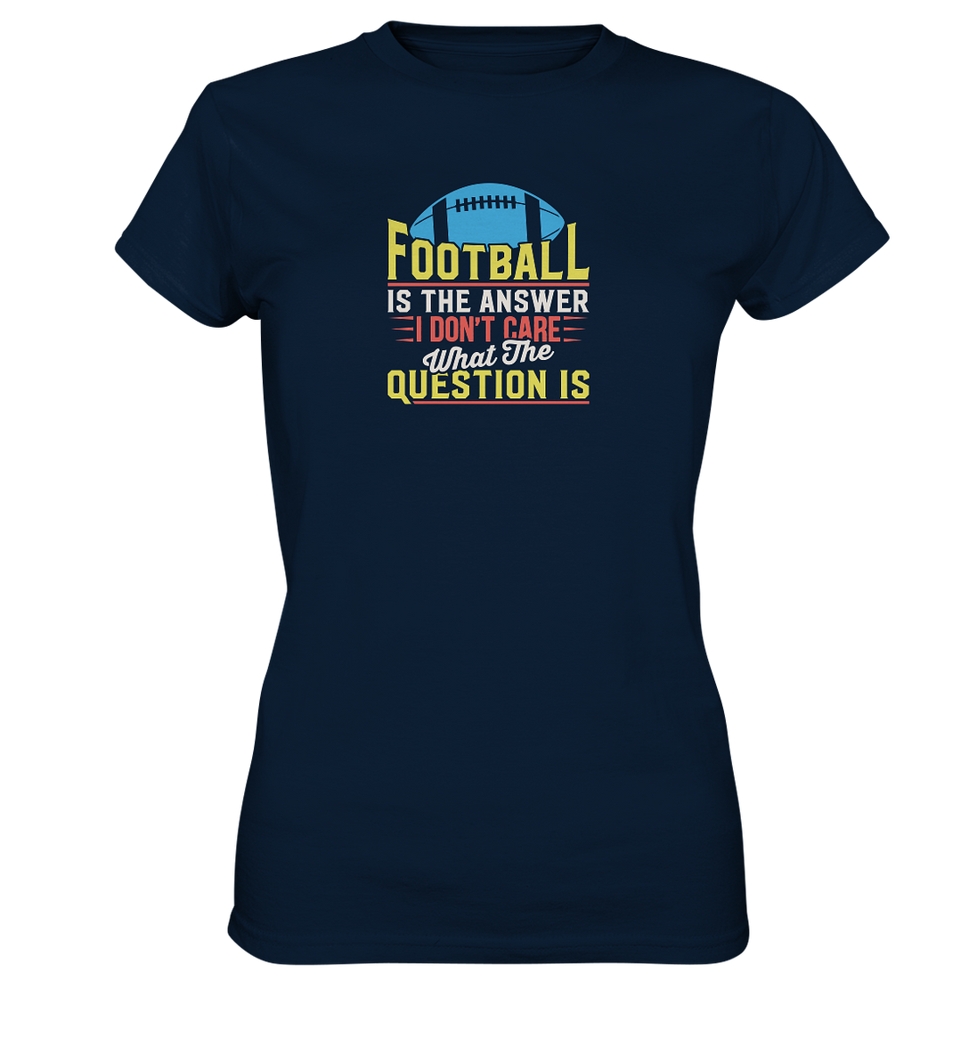 Football is the Answer - Ladies Premium Shirt
