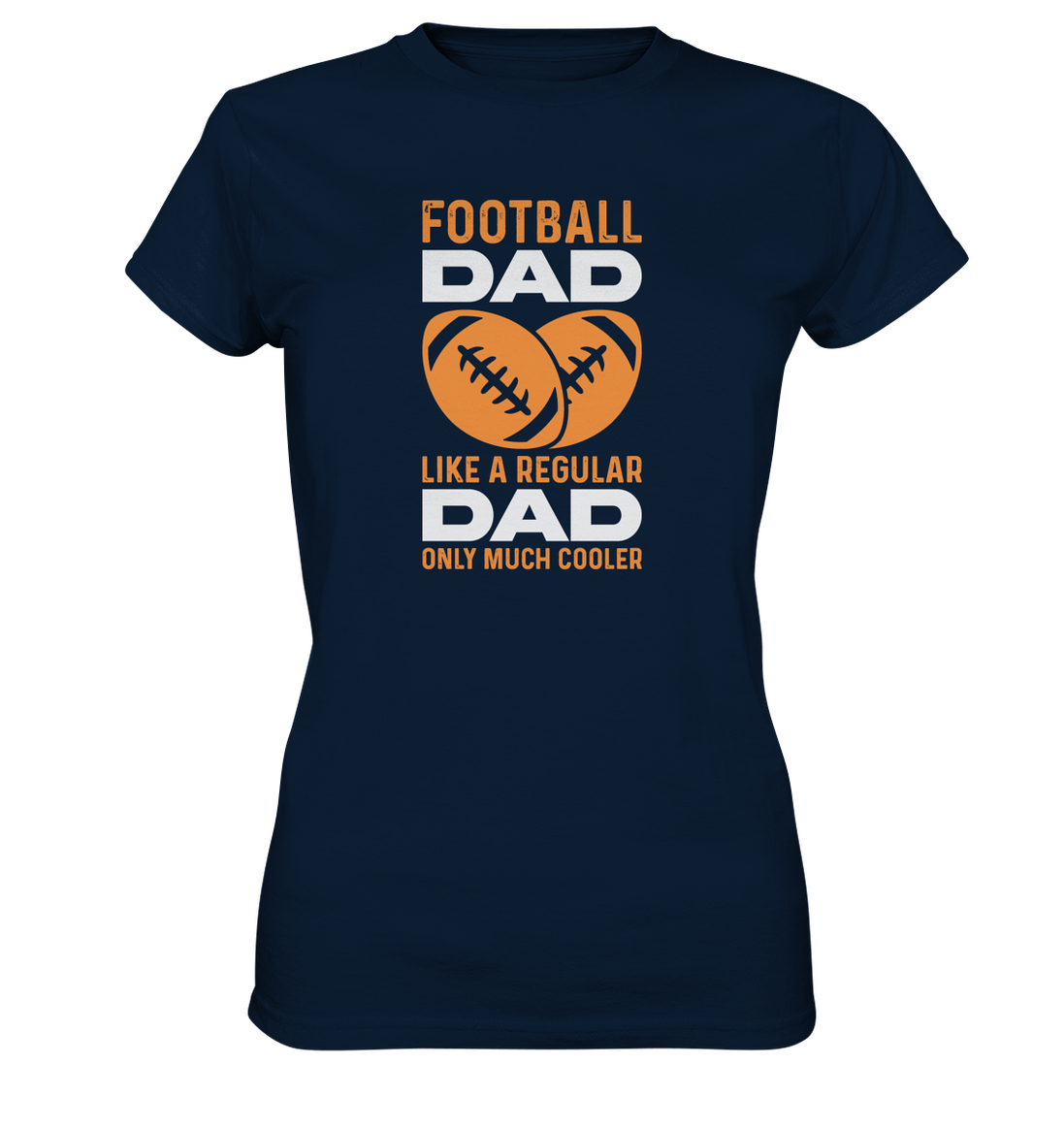 Football Dad Much Cooler - Ladies Premium Shirt