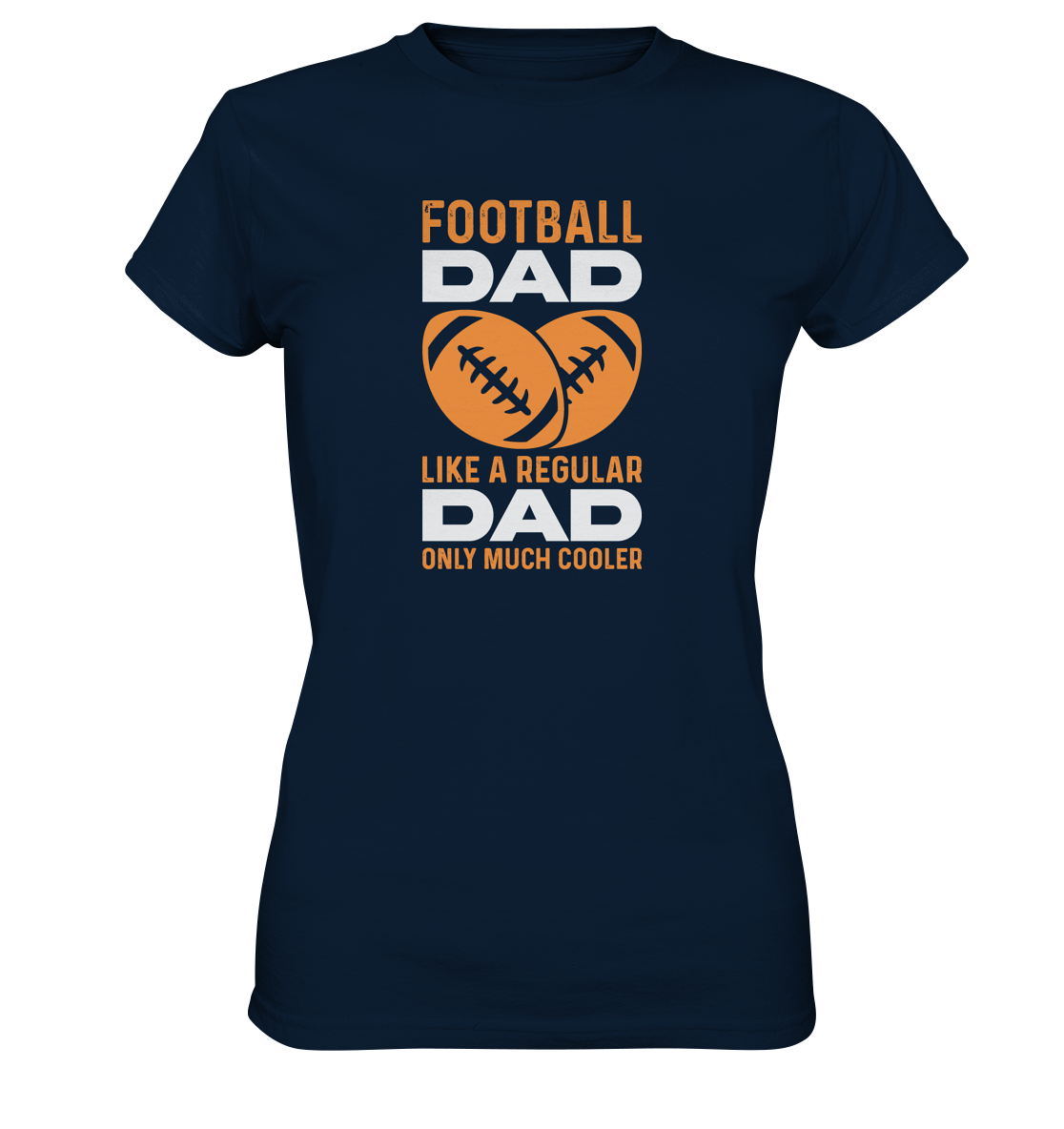 Football Dad Much Cooler - Ladies Premium Shirt