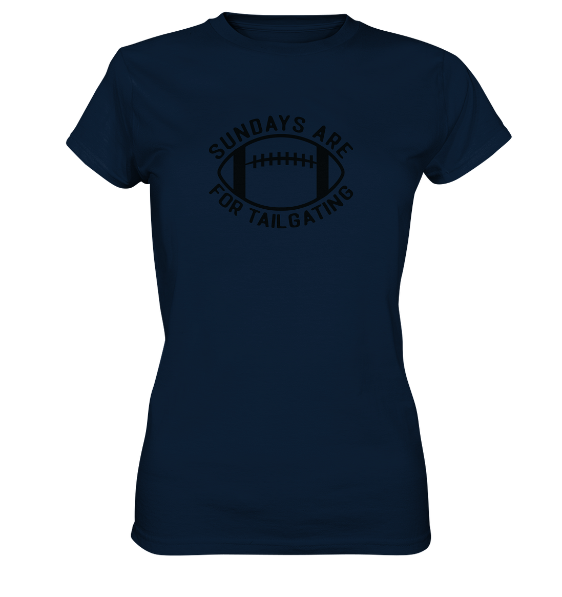 Sundays are for Tailgating  II - Ladies Premium Shirt