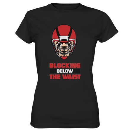 Blocking Below The Waist - Ladies Premium Shirt