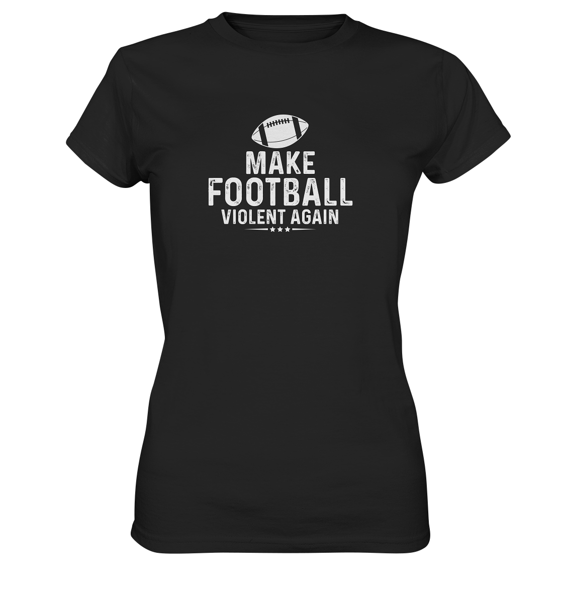 Make Football Violent again - Ladies Premium Shirt