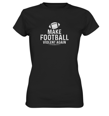 Make Football Violent again - Ladies Premium Shirt