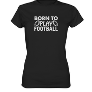 Born to Play - Ladies Premium Shirt
