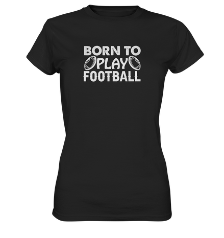 Born to Play - Ladies Premium Shirt