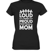 Loud and Proud Mom - Ladies Premium Shirt