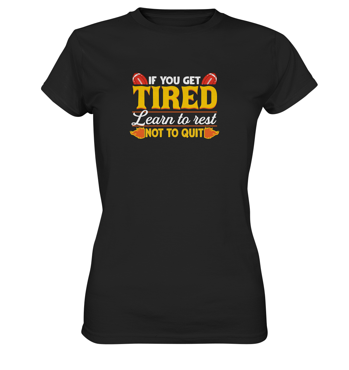 If you get Tired - Ladies Premium Shirt
