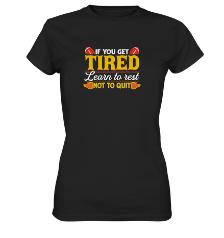 If you get Tired - Ladies Premium Shirt