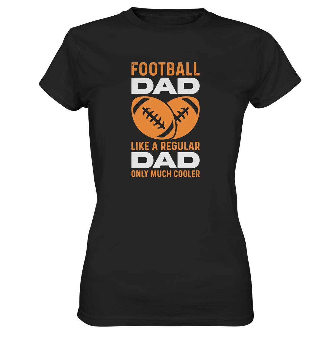 Football Dad Much Cooler - Ladies Premium Shirt