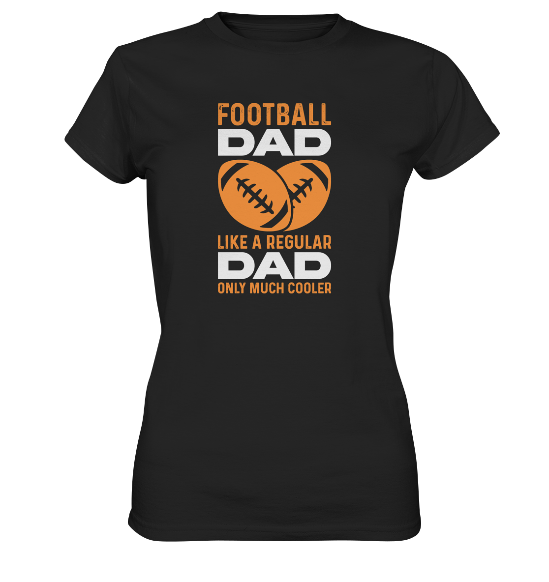 Football Dad Much Cooler - Ladies Premium Shirt