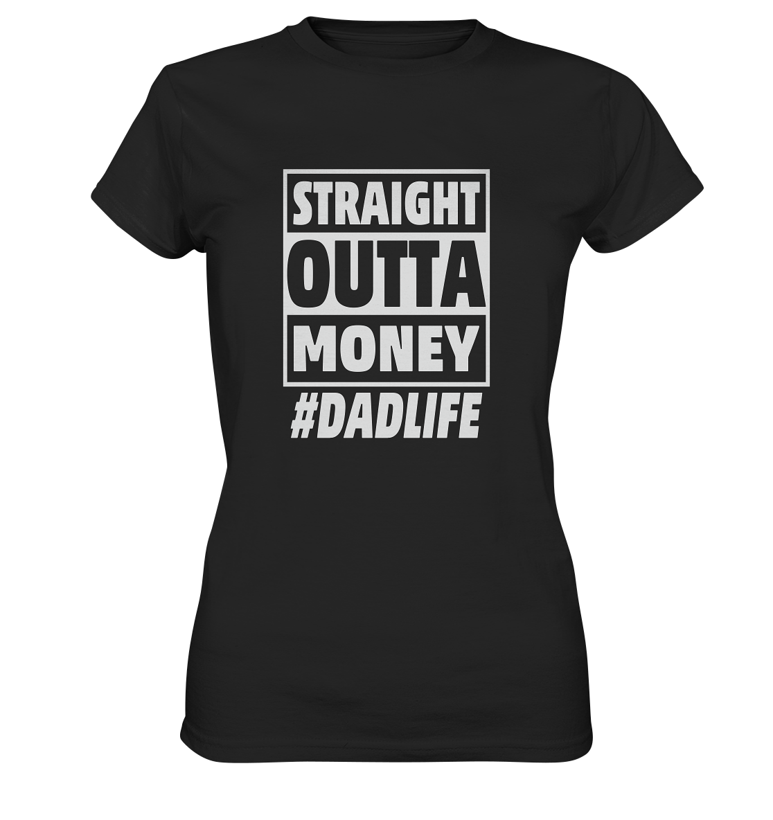 Straight Outta Money - Ladies Premium Shirt