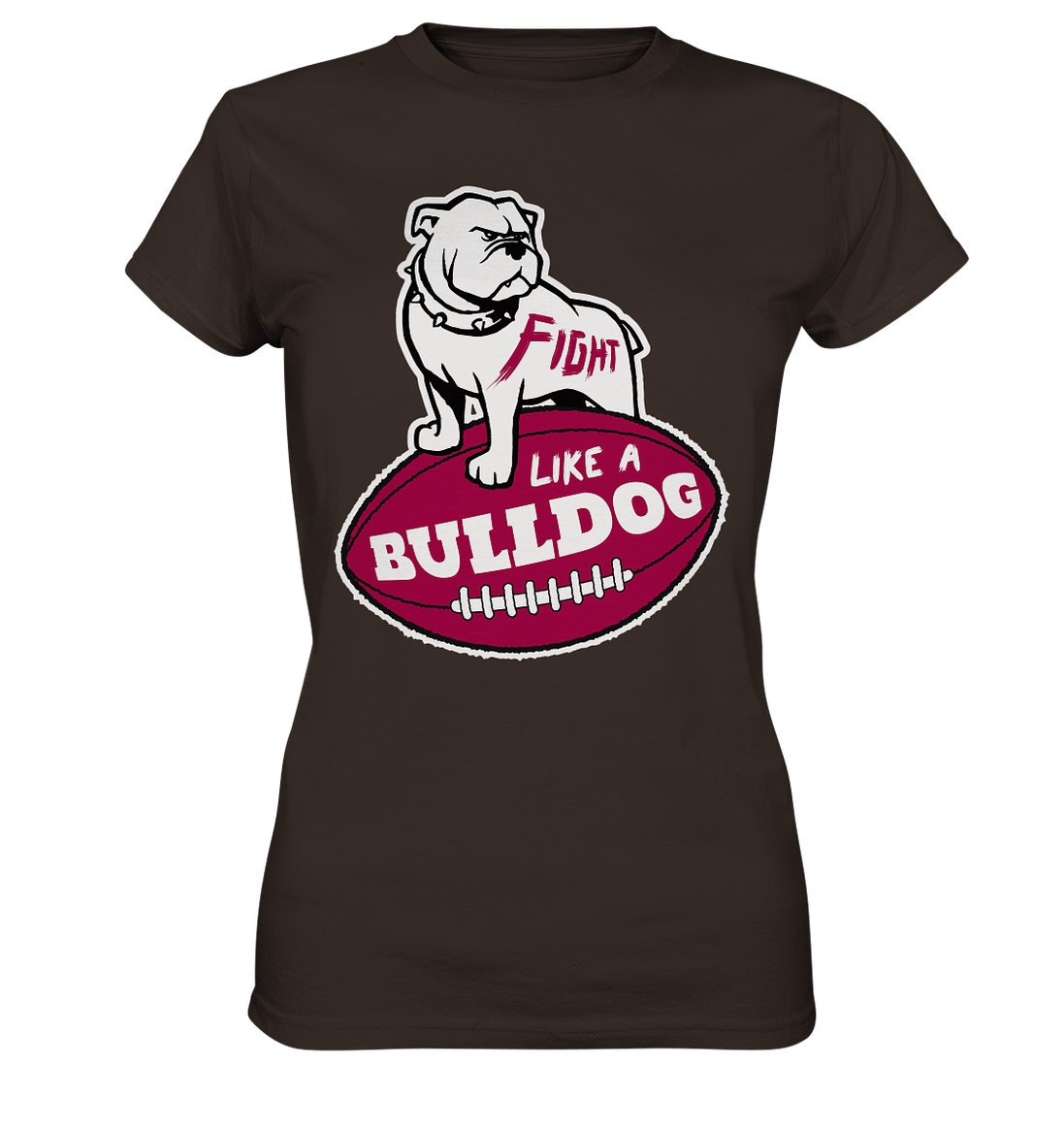Fight like a Bulldog - Ladies Premium Shirt