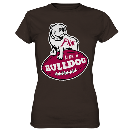Fight like a Bulldog - Ladies Premium Shirt