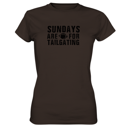 Sundays are for Tailgating  - Ladies Premium Shirt