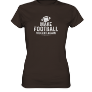 Make Football Violent again - Ladies Premium Shirt