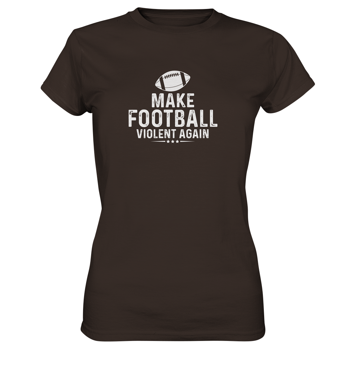 Make Football Violent again - Ladies Premium Shirt