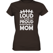 Loud and Proud Mom - Ladies Premium Shirt