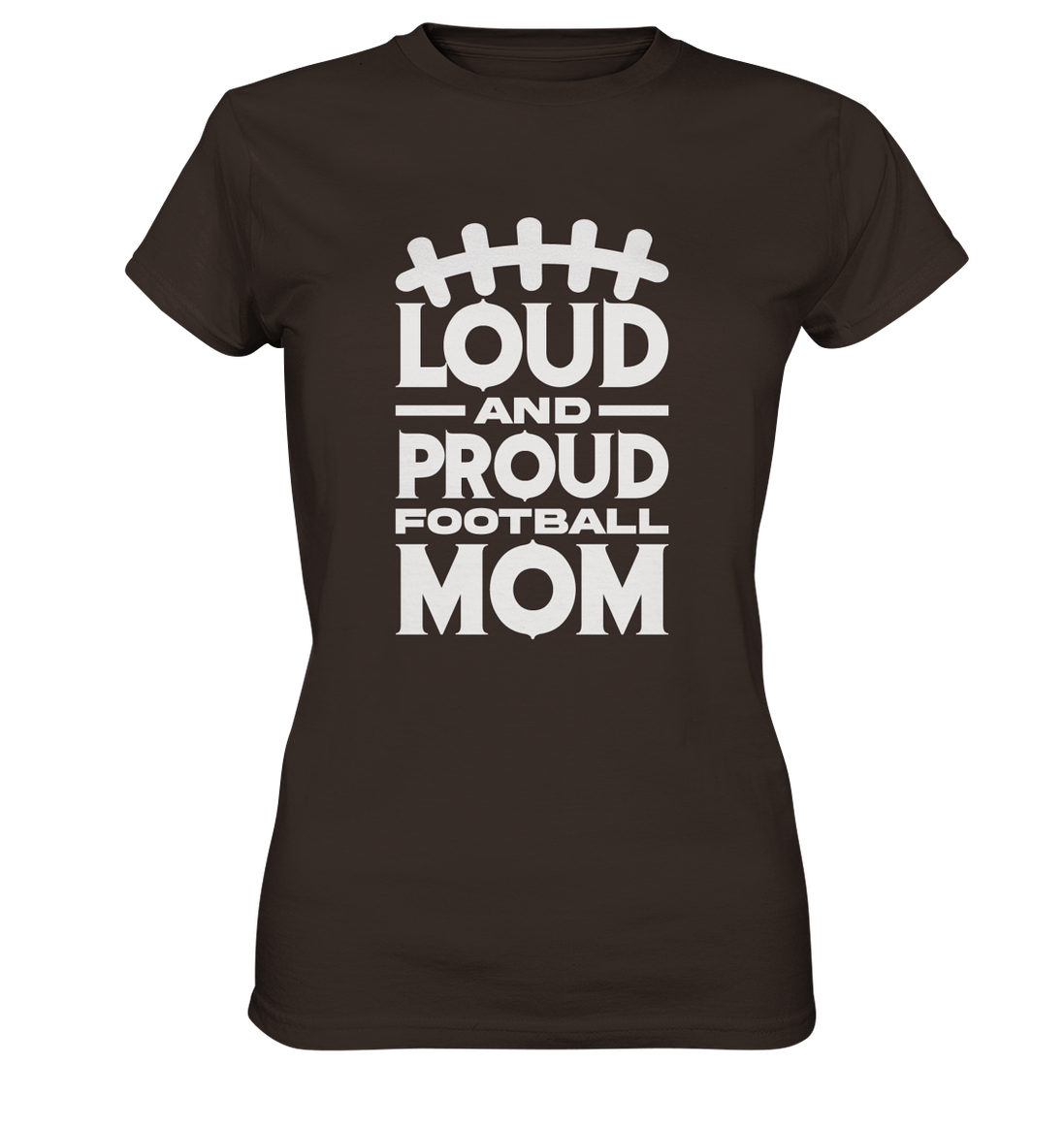Loud and Proud Mom - Ladies Premium Shirt