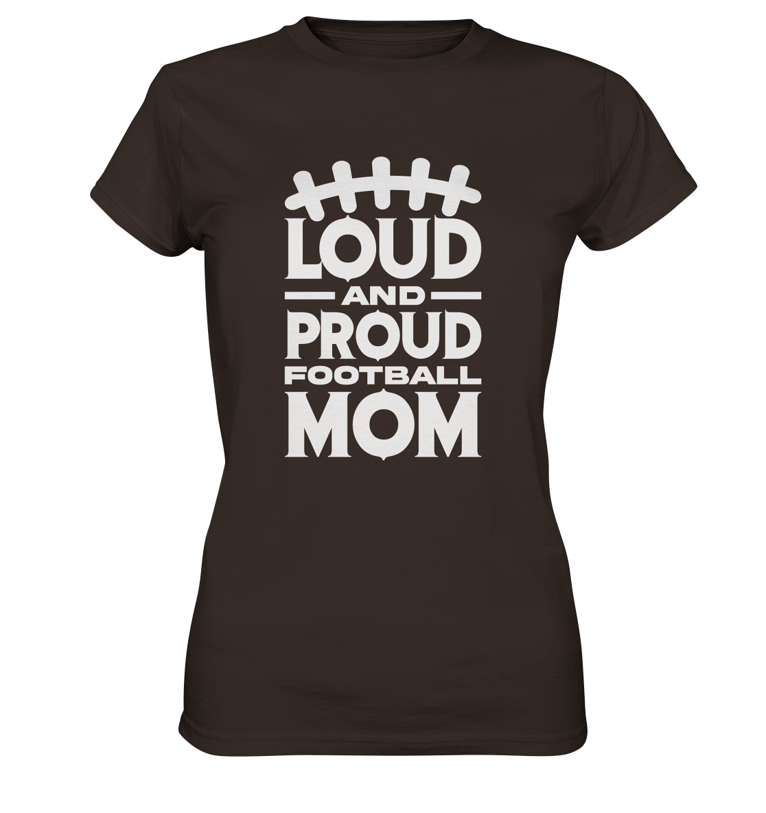Loud and Proud Mom - Ladies Premium Shirt