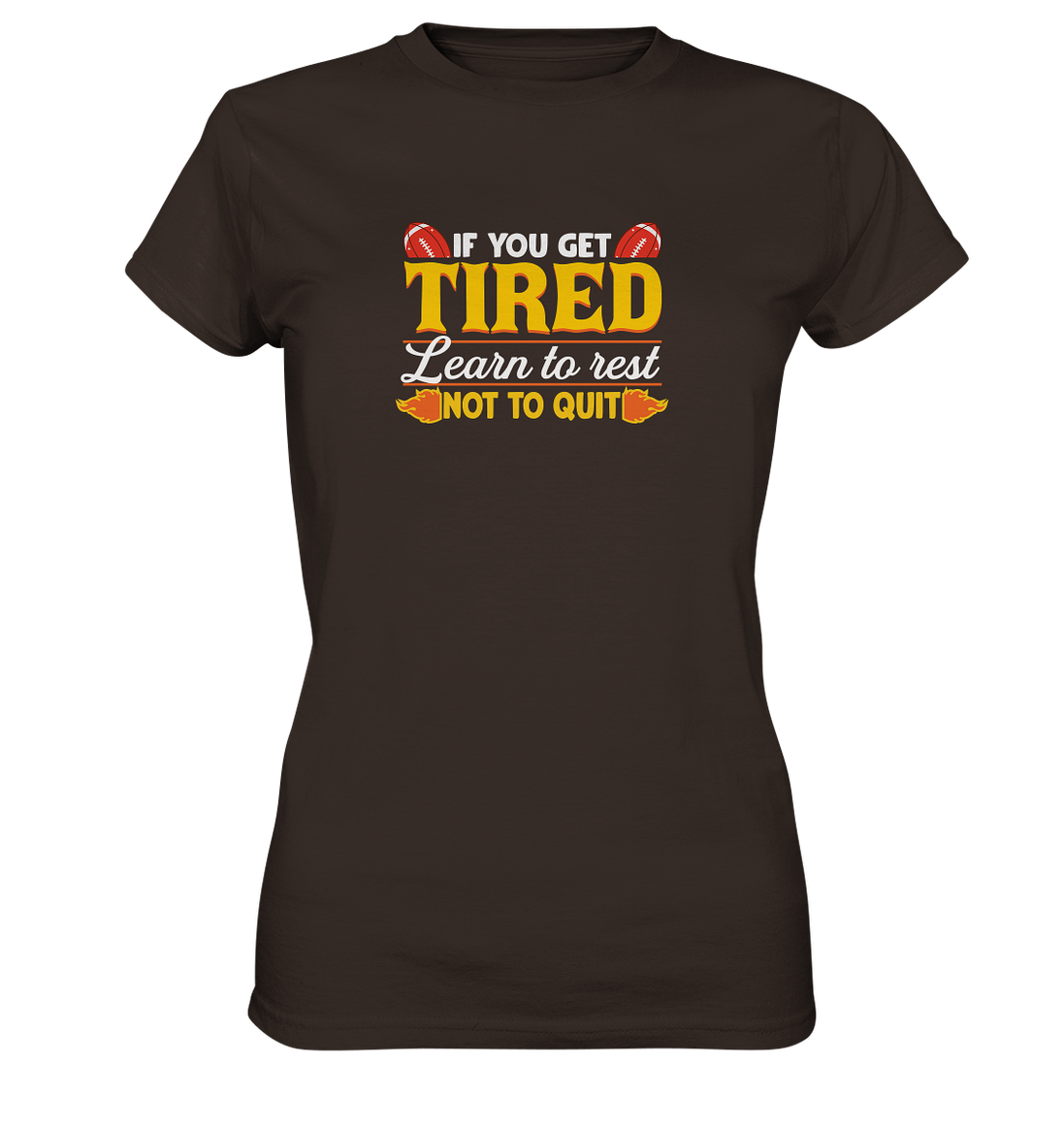 If you get Tired - Ladies Premium Shirt
