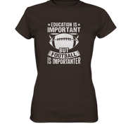 Football is importanter - Ladies Premium Shirt