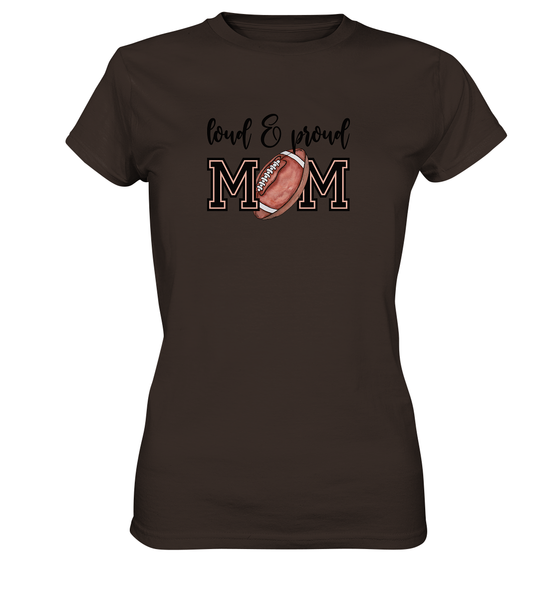 Loud & Proud Mom - Ladies Premium Shirt