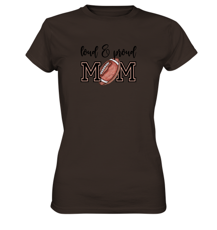 Loud &amp; Proud Mom - Ladies Premium Shirt