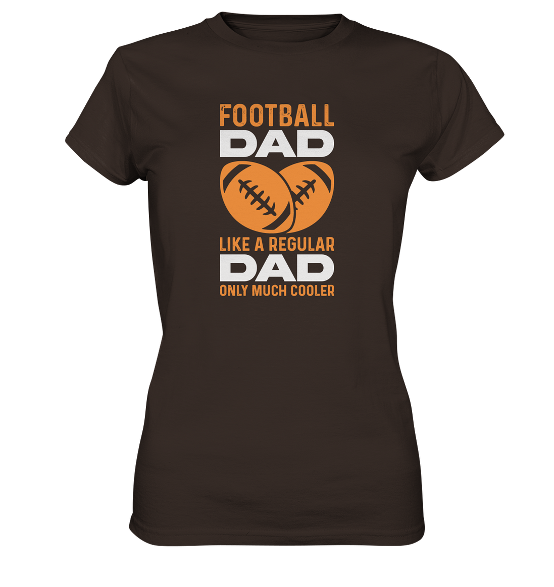Football Dad Much Cooler - Ladies Premium Shirt