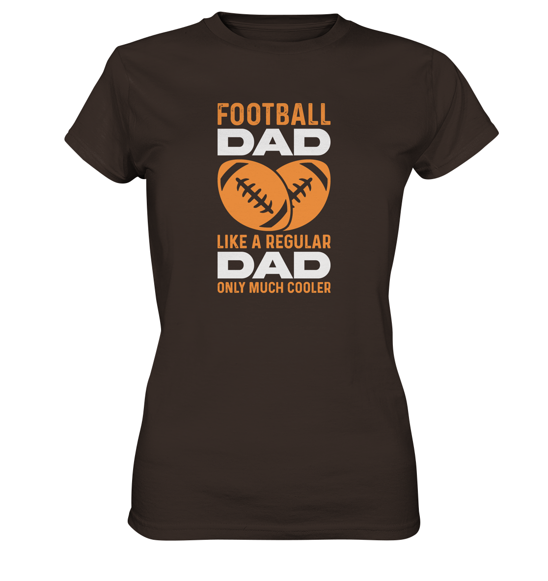 Football Dad Much Cooler - Ladies Premium Shirt