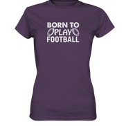 Born to Play - Ladies Premium Shirt