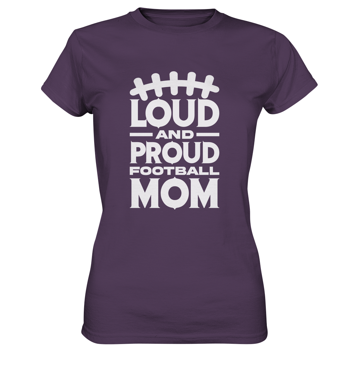 Loud and Proud Mom - Ladies Premium Shirt