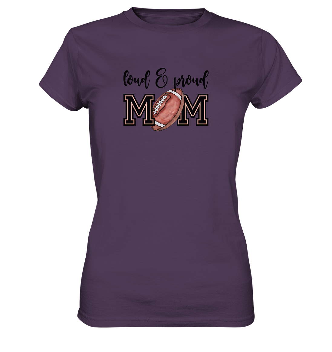 Loud &amp; Proud Mom - Ladies Premium Shirt