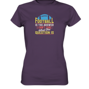 Football is the Answer - Ladies Premium Shirt