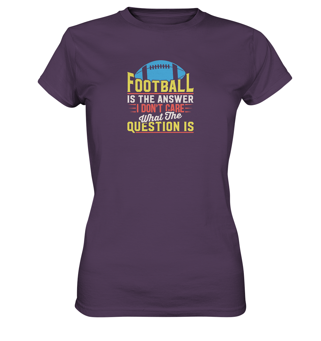 Football is the Answer - Ladies Premium Shirt