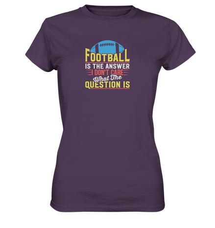 Football is the Answer - Ladies Premium Shirt
