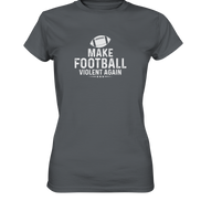 Make Football Violent again - Ladies Premium Shirt