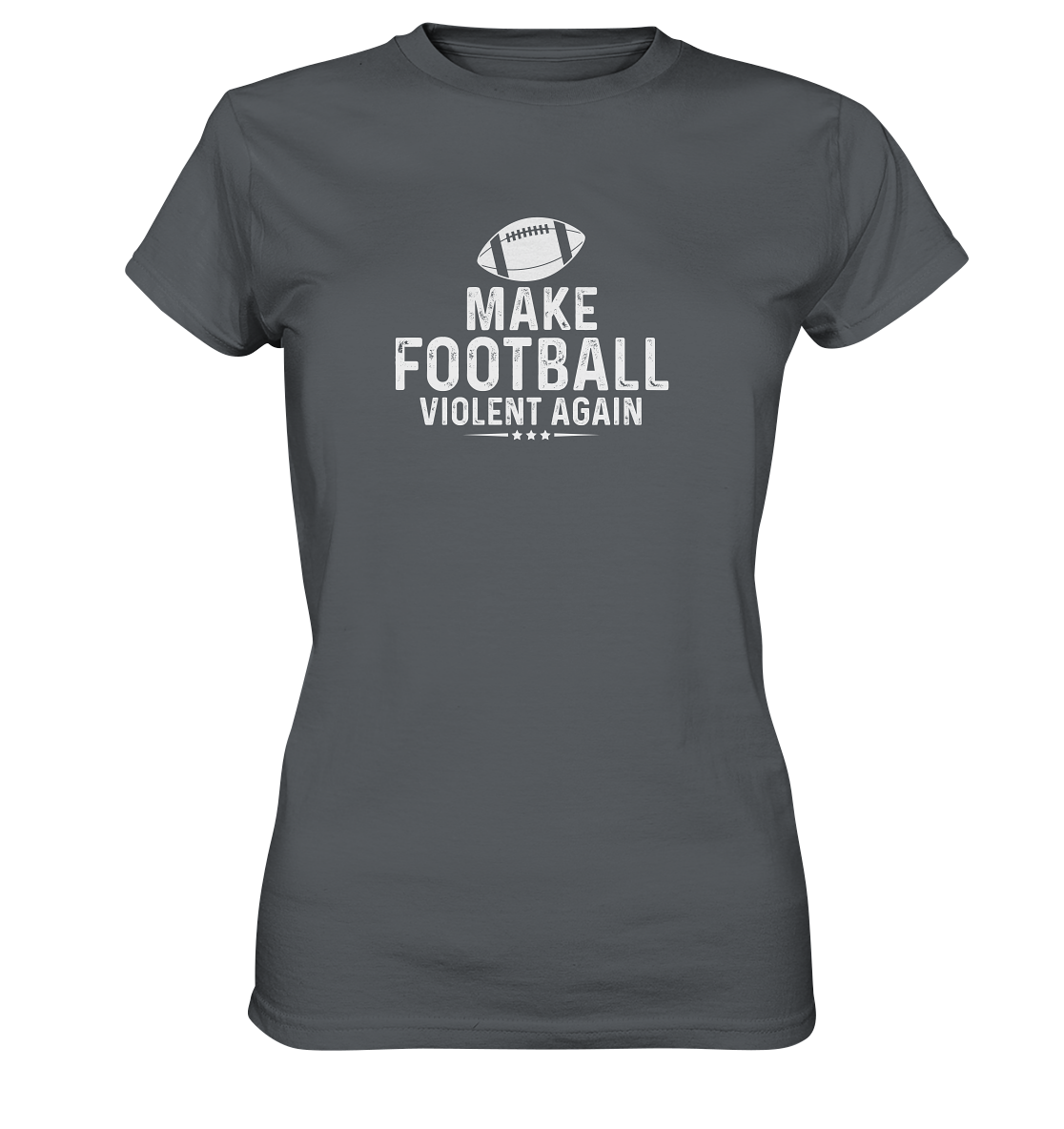 Make Football Violent again - Ladies Premium Shirt