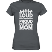 Loud and Proud Mom - Ladies Premium Shirt