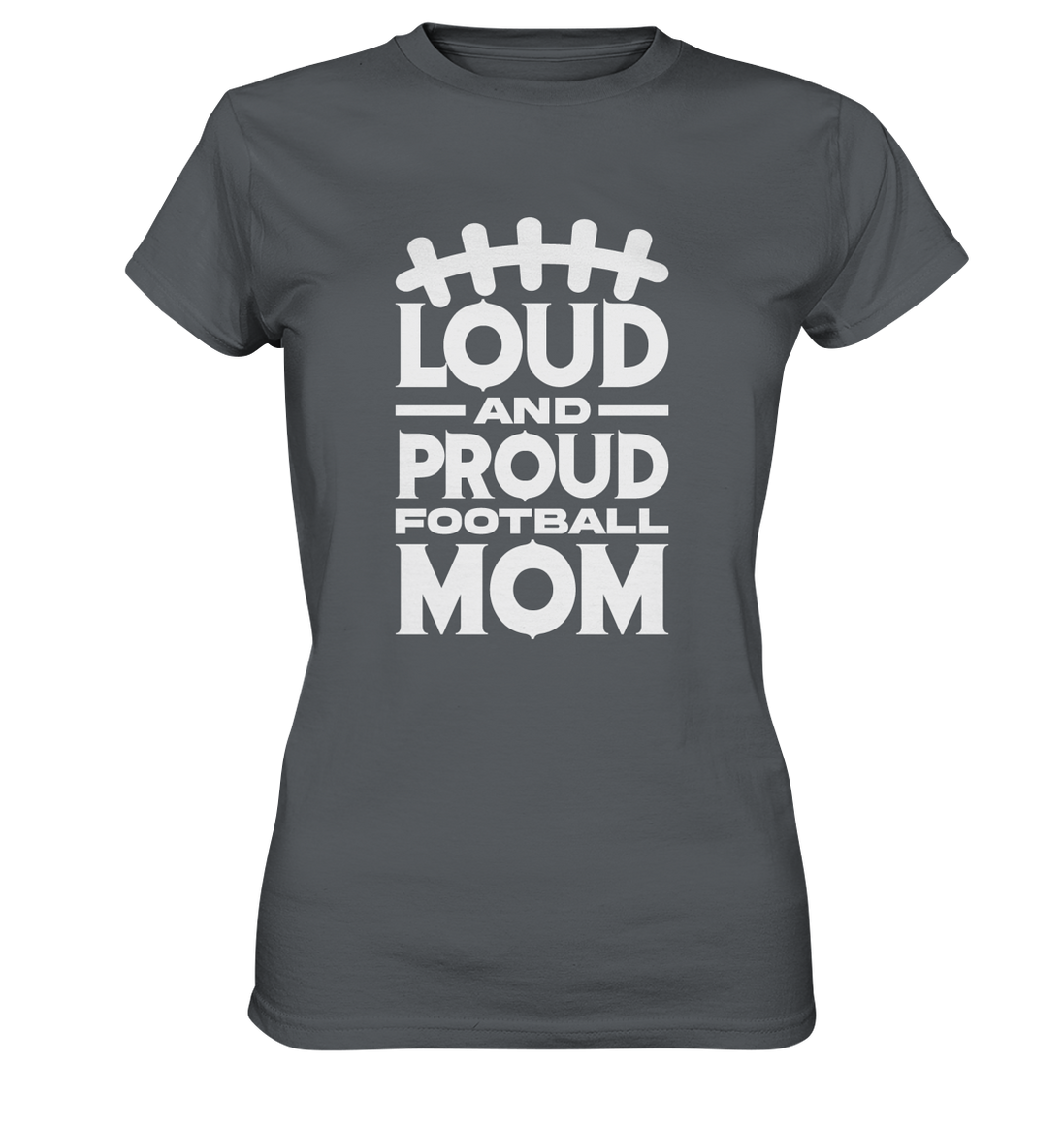 Loud and Proud Mom - Ladies Premium Shirt