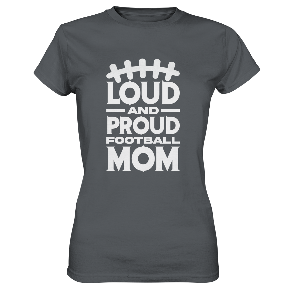 Loud and Proud Mom - Ladies Premium Shirt