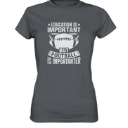 Football is importanter - Ladies Premium Shirt