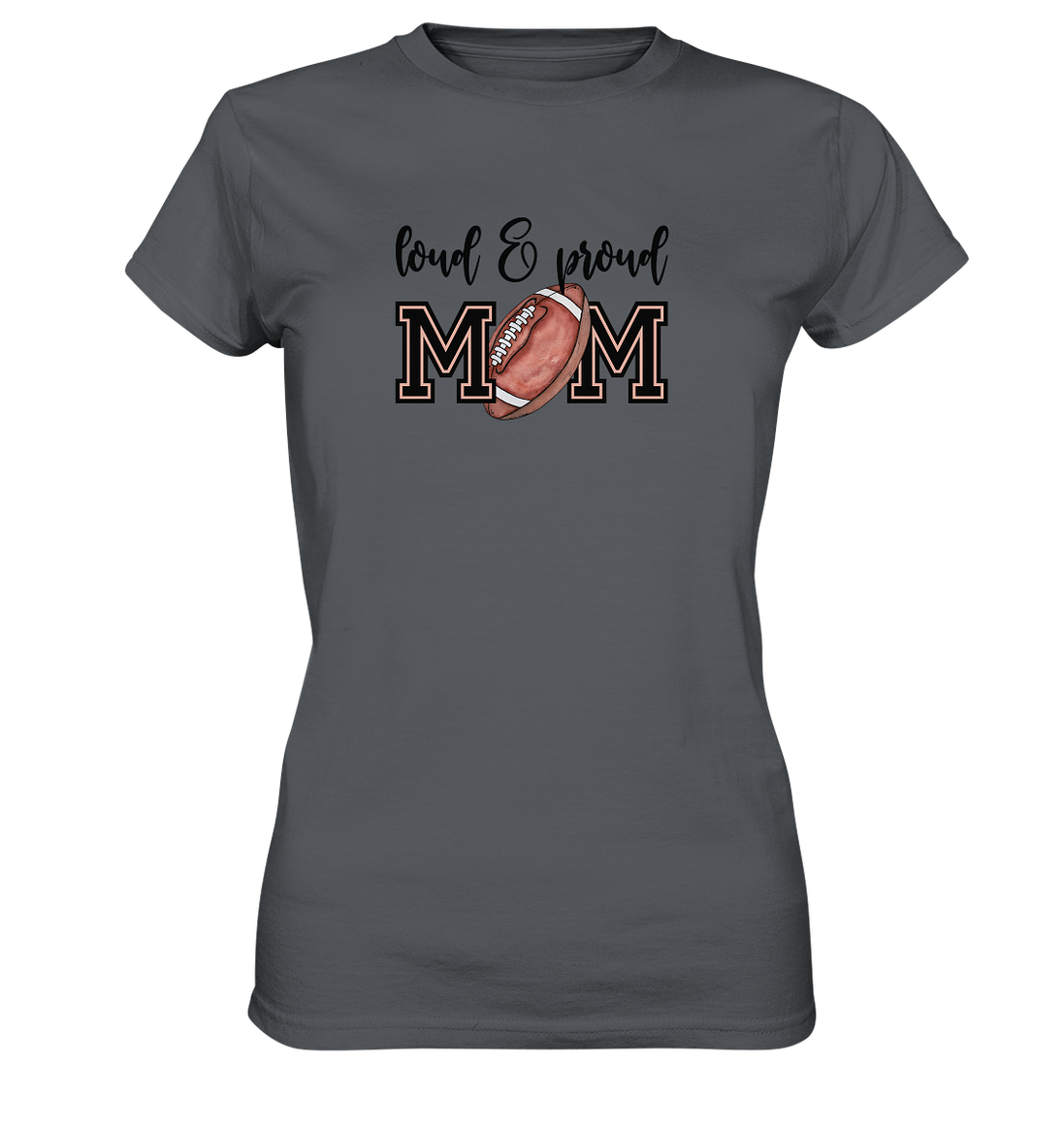 Loud &amp; Proud Mom - Ladies Premium Shirt